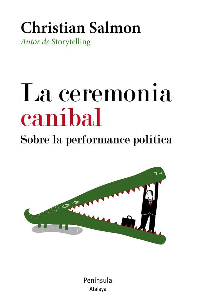 LA CEREMONIA CANÍBAL. SOBRE LA PERFORMANCE POLÍTICA | 9788499422534 | CHRISTIAN SALMON