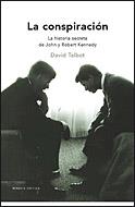 CONSPIRACION LA (HISTORIA SECRETA DE JOHN Y ROBERT KENNEDY) | 9788484329855 | TALBOT, DAVID