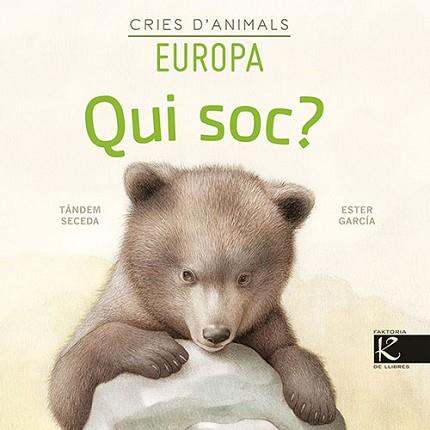 QUI SOC? CRIES D'ANIMALS - EUROPA | 9788418558153 | PELAYO, ISABEL / GUTIÉRREZ, XULIO / MARTÍNEZ, PILAR / HERAS, CHEMA