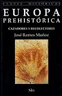 EUROPA PREHISTORICA CAZADORES Y RECOLECTORES | 9788477370826 | RAMOS MUÑOZ, JOSE