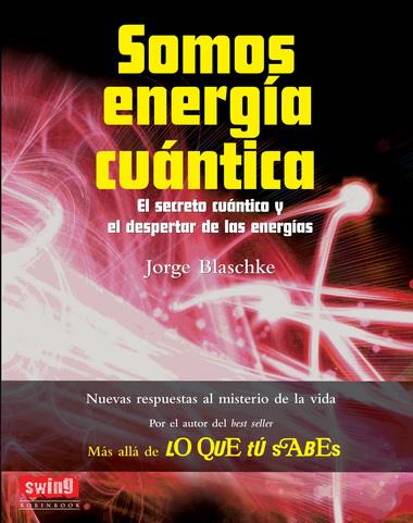 SOMOS ENERGÍA CUÁNTICA | 9788496746732 | BLASCHKE, JORGE