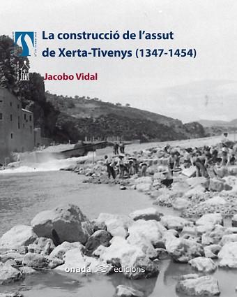 CONSTRUCCIO DE L'ASSUT DE XERTA-TIVENYS LA ( 1347-1454 ) | 9788496623057 | VIDAL, JACOBO