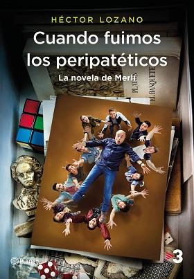 CUANDO FUIMOS LOS PERIPATÉTICOS. LA NOVELA DE MERLÍ | 9788408184812 | LOZANO, HÉCTOR