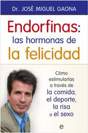 ENDORFINAS LAS HORMONAS DE LA FELICIDAD | 9788497345811 | GAONA, JOSE MIGUEL