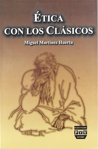 ETICA CON LOS CLASICOS | 9789688568040 | MARTINEZ HUERTA, MIGUEL