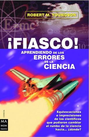 FIASCO APRENDIENDO DE LOS ERRORES DE LA CIENCIA | 9788495601902 | YOUNGSON, ROBERT