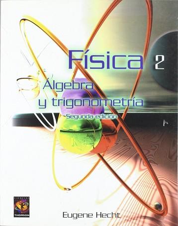 FISICA 2 ALGEBRA Y TRIGONOMETRIA | 9789687529899 | HECHT, EUGENE