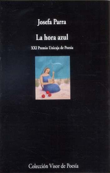 HORA AZUL LA ( XXI PREMIO UNICAJA DE POESIA ) | 9788475226408 | PARRA, JOSEFA