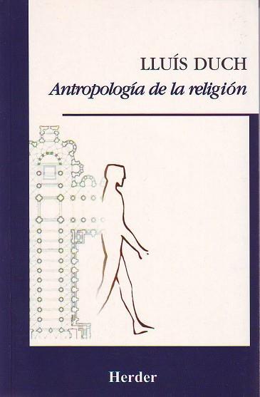 ANTROPOLOGIA DE LA RELIGION | 9788425421877 | DUCH, LLUIS