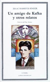 AMIGO DE KAFKA Y OTROS RELATOS UN | 9788437609393 | SINGER, ISAAC BASHEVIS