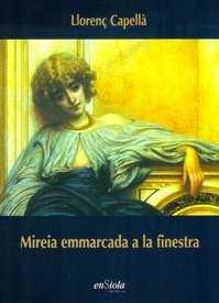 MIREIA EMMARCADA A LA FINESTRA | 9788493431044 | CAPELLA, LLORENÇ