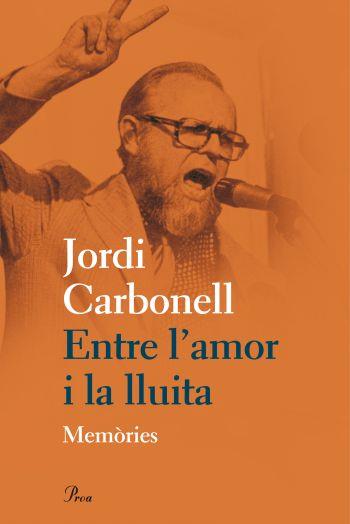 ENTRE L'AMOR I LA LLUITA ( MEMORIES ) | 9788475882031 | CARBONELL, JORDI