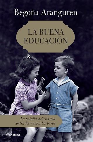 BUENA EDUCACION LA ( LA BATALLA DEL CIVISMO CONTRA LOS ... ) | 9788408072553 | ARANGUREN, BEGOÑA