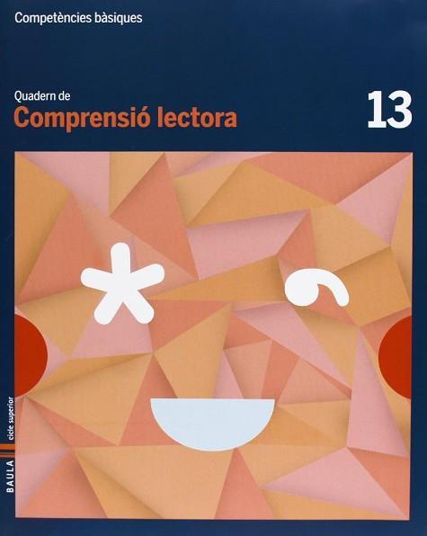 QUADERN COMPRENSIÓ LECTORA 13 CICLE SUPERIOR COMPETÈNCIES BÀSIQUES | 9788447925797 | CAMPRUBÍ MAYA, CARME/BADIA ESCOLÀ, ELISABETH