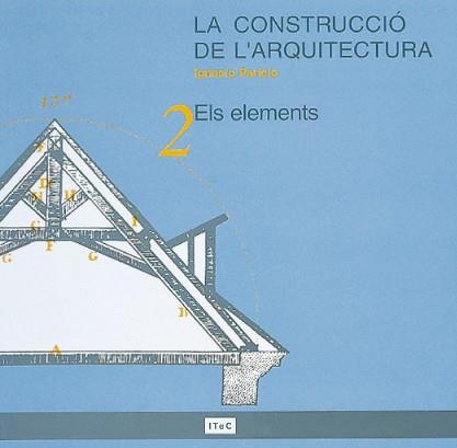 CONSTRUCCIO DE L'ARQUITECTURA 2 | 9788478532940 | PARICIO ANSUATEGUI, IGNACIO