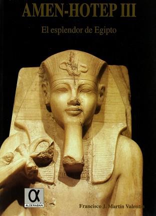 AMEN HOTEP III EL ESPLENDOR DE EGIPTO | 9788488676344 | MARTIN VALENTIN, FRANCISCO J.