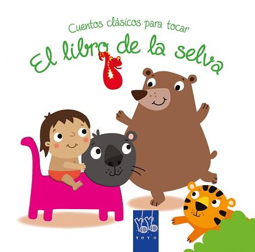 CUENTOS CLÁSICOS PARA TOCAR. EL LIBRO DE LA SELVA | 9788408148814 | YOYO