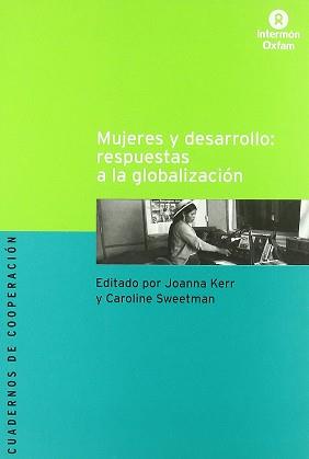 MUJERES Y DESARROLLO RESPUESTAS A LA GLOBALIZACION | 9788484522386 | KERR, JOANNA (ED.)