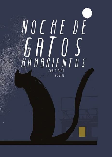 NOCHE DE GATOS HAMBRIENTOS | 9788415851936 | PABLO ALBO Y GURIDI