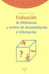 EVALUACION DE BIBLIOTECAS Y CENTROS DE DOCUMENTACION | 9788495178367 | FUENTES, JUAN JOSE