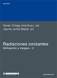 RADIACIONES IONIZANTES UTILIZACION Y RIESGOS II | 9788483011683 | ORTEGA ARAMBURU, XAVIER / JORBA BISBAL, JAUME