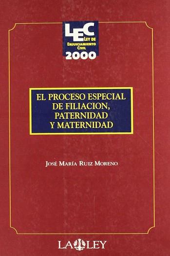 PROCESO ESPECIAL DE FILIACION PATERNIDAD Y MATERNIDAD | 9788476959046 | RUIZ MORENO, JOSE MARIA