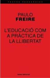 EDUCACIO COM A PRACTICA DE LA LLIBERTAT, LA | 9788476022535 | FREIRE, PAULO