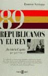 89 REPUBLICANOS Y EL REY | 9788401390616 | SERRANO, RAMON