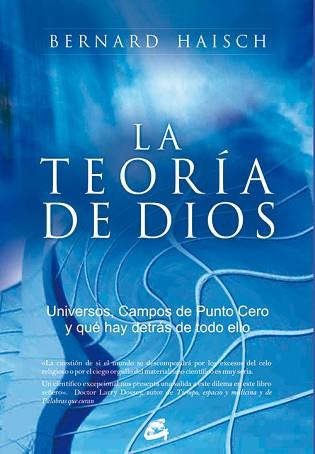 TEORIA DE DIOS LA ( UNIVERSOS, CAMPOS DE PUNTO CERO, ... ) | 9788484451785 | HAISCH, BERNARD