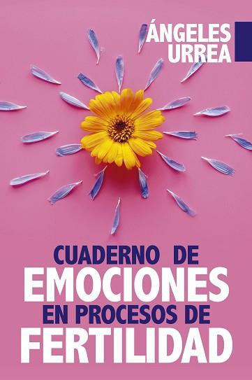 CUADERNO DE EMOCIONES EN PROCESO DE FERTILIDAD | 9788417057381 | URREA RODRÍGUEZ, ÁNGELES