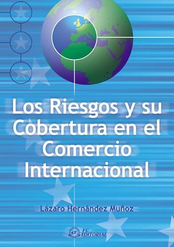 RIESGOS Y SU COBERTURA EN EL COMERCIO INTERNACIONAL, LOS | 9788495428028 | HERNANDEZ MUÑOZ, LAZARO