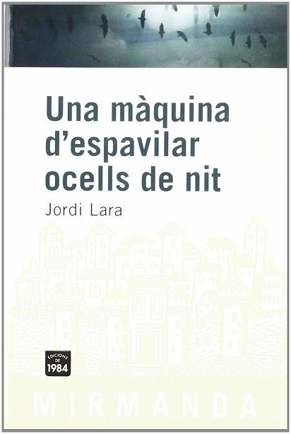 MAQUINA D'ESPAVILAR OCELLS DE NIT UNA | 9788492440023 | LARA, JORDI