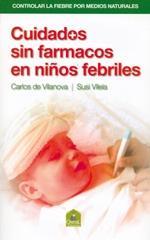 CUIDADOS SIN FÁRMACOS EN NIÑOS FEBRILES | 9788493812317 | DE VILANOVA, CARLOS/VILELA ANEIROS, MARÍA JESÚS