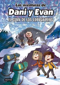 AVENTURAS DE DANI Y EVAN 8. EL CLAN DE LOS LOBOSAURIOS | 9788408277316 | LAS AVENTURAS DE DANI Y EVAN