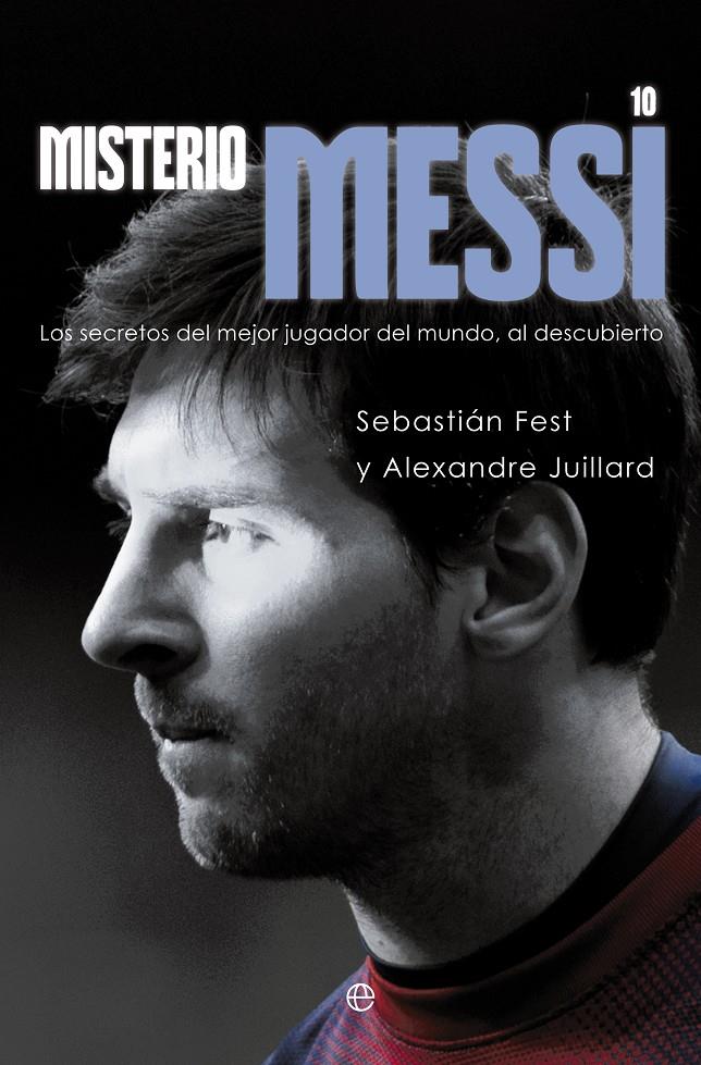 MISTERIO MESSI | 9788499708973 | FEST, SEBASTIÁN/JUILLARD, ALEXANDRE