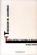 THEODOR W. ADORNO TEORIA CRITICA Y CULTURA DE MASAS | 9788424508623 | MUÑOZ, BLANCA