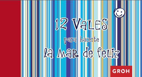 12 VALES PARA HACERTE LA MAR DE FELIZ | 9788490680353 | GROH