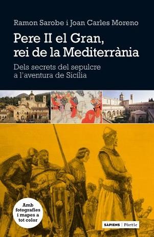 PERE II EL GRAN, REI DE LA MEDITERRÀNIA | 9788498091762 | RAMON SAROBE/JOAN CARLES MORENO