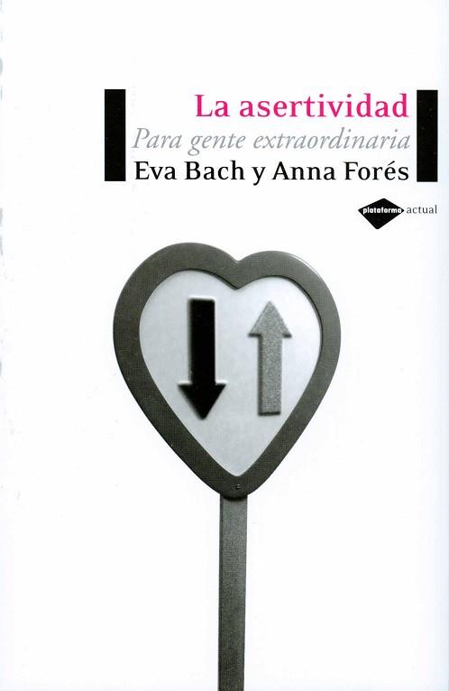 ASERTIVIDAD LA ( PARA GENTE EXTRAORDINARIA ) | 9788496981119 | BACH, EVA / FORES, ANNA