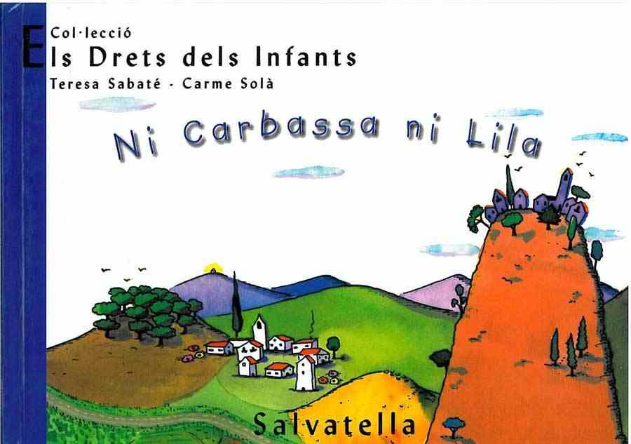 NI CARBASSA NI LILA (ELS DRETS DELS INFANTS 10) | 9788484121848 | SABATE, TERESA; SOLA, CARME