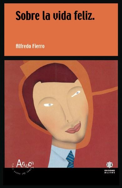 SOBRE LA VIDA FELIZ | 9788495212856 | FIERRO, ALFREDO