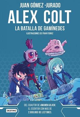 ALEX COLT. LA BATALLA DE GANÍMEDES. NUEVA PRESENTACIÓN | 9788408262596 | GÓMEZ-JURADO, JUAN