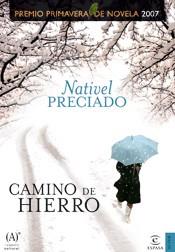 CAMINO DE HIERRO ( PREMIO PRIMAVERA NOVELA 2007 ) | 9788467024920 | PRECIADO, NATIVEL