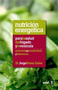 NUTRICION ENERGETICA PARA LA SALUD DEL HIGADO Y LA VESICULA | 9788441432475 | PEREZ CALVO,JORGE