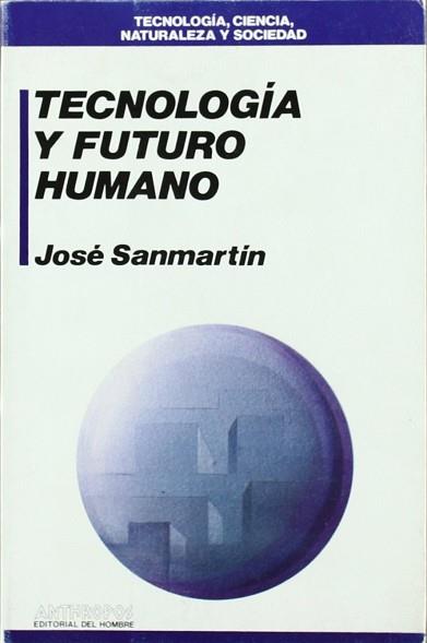 TECNOLOGIA Y FUTURO HUMANO | 9788476582534 | SANMARTIN, JOSE