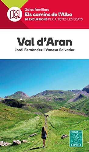 VAL D'ARAN -ELS CAMINS DE L'ALBA ALPINA | 9788480907132 | FERNANDEZ, JORDI/ SALVADOR, VANESA