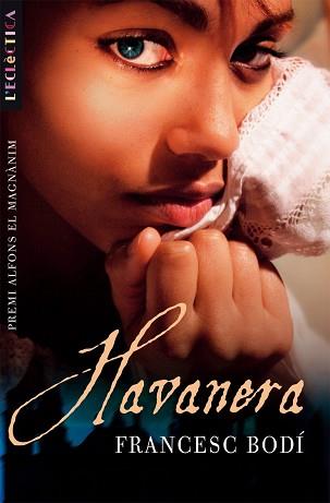 HAVANERA ( PREMI ALFONS EL MAGNANIM ) | 9788498240825 | BODI, FRANCESC