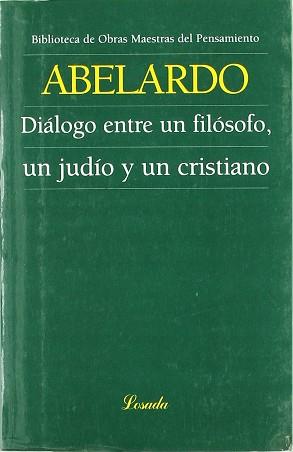 DIALOGO ENTRE UN FILOSOFO UN JUDIO Y UN CRISTIANO | 9789500392587 | ABELARDO, PEDRO