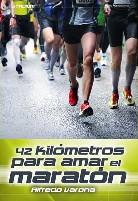 42 KILÓMETROS PARA AMAR EL MARATÓN | 9788416012091 | VARONA, ALFREDO