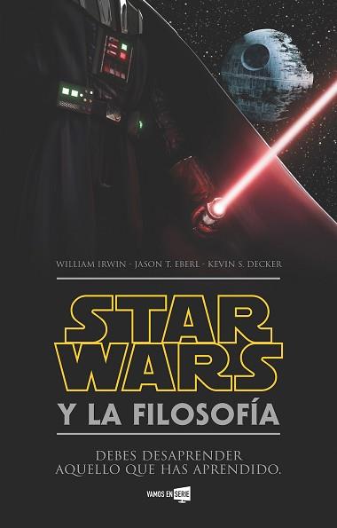 STAR WARS Y LA FILOSOFÍA | 9788416498352 | IRWIN, WILLIAM / EBERL, JASON T. / DECKER, KEVIN S.